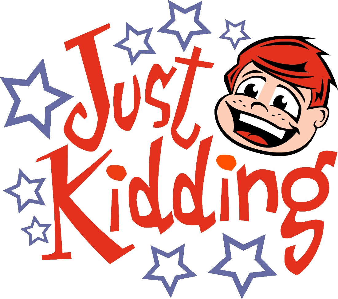 just_kidding